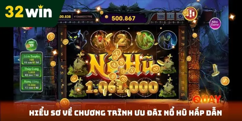 Khuyến Mãi Nổ Hũ 32win - Ngập Tràn Những Ưu Đãi Hấp Dẫn Hiểu sơ về chương trình ưu đãi nổ hũ hấp dẫn